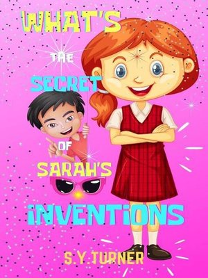 cover image of What Is the Secret of Sarah's Inventions